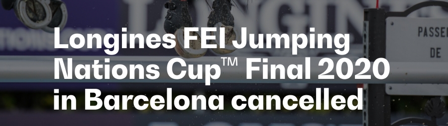 Longines FEI Jumping Nations Cup™ Final 2020 in Barcelona Cancelled